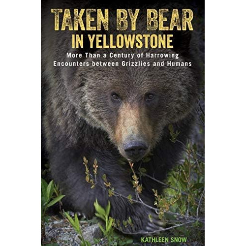 Taken By Bear In Yellowstone, De Kathleen Snow. Editorial Rowman Littlefield, Tapa Blanda En Inglés