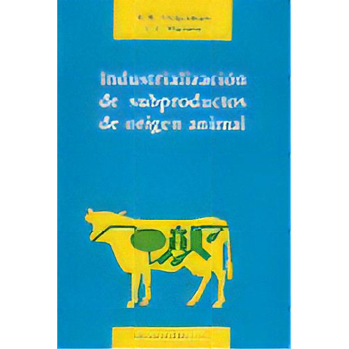 Industrializaciãâ³n De Subproductos De Origen Animal, De Ockermann, H. W.. Editorial Acribia, S.a., Tapa Blanda En Español