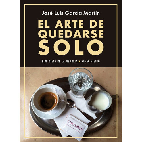 El Arte De Quedarse Solo, De García Martín, José Luis. Editorial Renacimiento, Tapa Blanda En Español