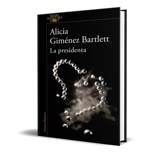 La Presidenta, De Alicia Gimenez Bartlett. Editorial Alfaguara, Tapa Blanda En Español, 2022
