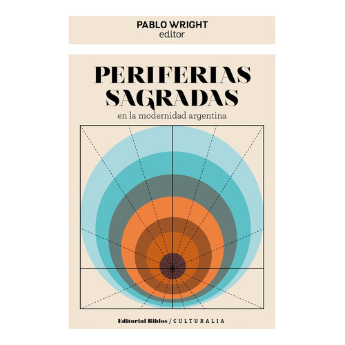 Periferias Sagradas En La Modernidad Argentina - Pablo Wrigh