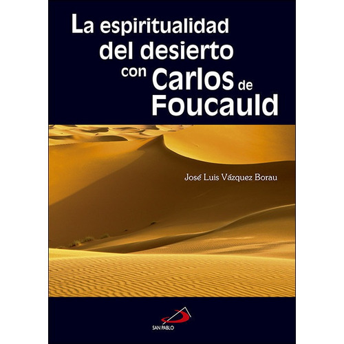 Espiritualidad Del Desierto Con Carlos De Foucauld,la - V...