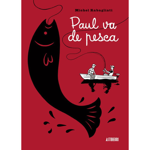 Paul Va De Pesca, De Rabagliati, Michel. Editorial Astiberri Ediciones, Tapa Blanda En Español