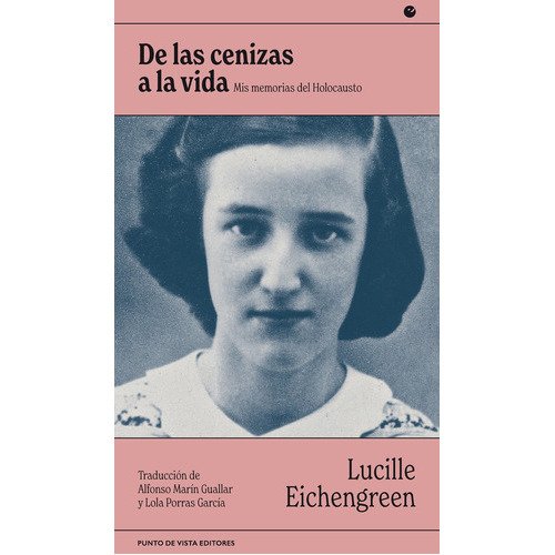 DE LAS CENIZAS A LA VIDA, de EICHENGREEN, LUCILLE. Editorial Punto de Vista Editores, tapa blanda en español