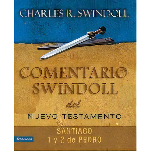 Comentario Swindoll Del Nuevo Testamento: Santiago, 1 Y 2 Pedro, De Dr Charles R Swindoll. Editorial Vida Publishers, Tapa Blanda En Español