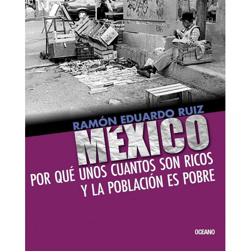 México: Por Qué Unos Cuantos Son Ricos Y La Población Es Pob