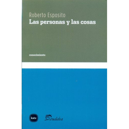 Roberto Esposito Las personas y las cosas Editorial Katz