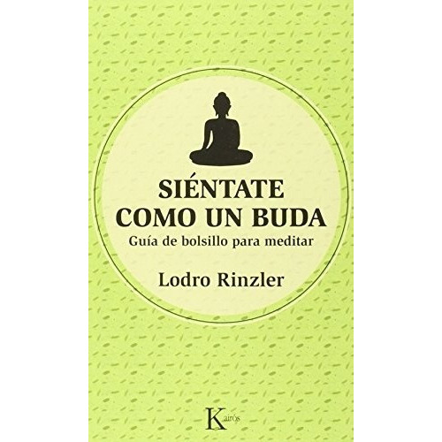 Siéntate como un Buda, de Lodro Rinzler. Editorial Kairós en español