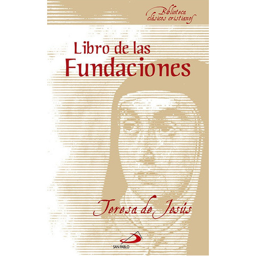 El libro de las fundaciones, de Teresa de Jesús. Editorial SAN PABLO EDITORIAL, tapa blanda en español