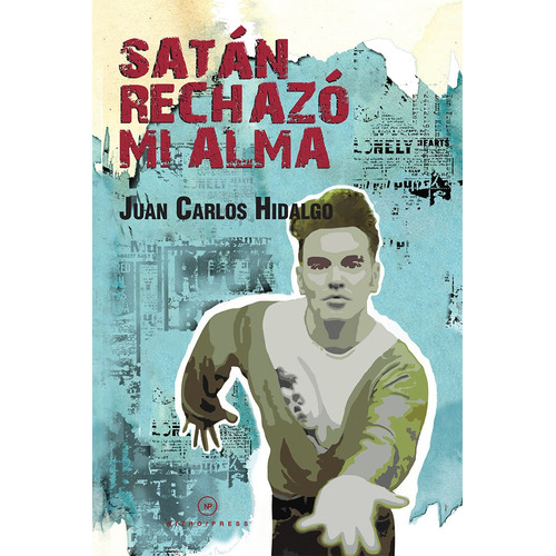 Satán rechazó mi alma, de Hidalgo, Juan Carlos. Editorial Nitro-Press, tapa blanda en español, 2016
