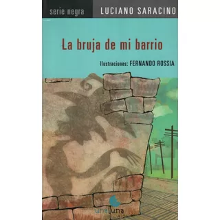 La Bruja De Mi Barrio - Serie Azul, De Saracino, Luciano. Editorial Unaluna, Tapa Blanda En Español
