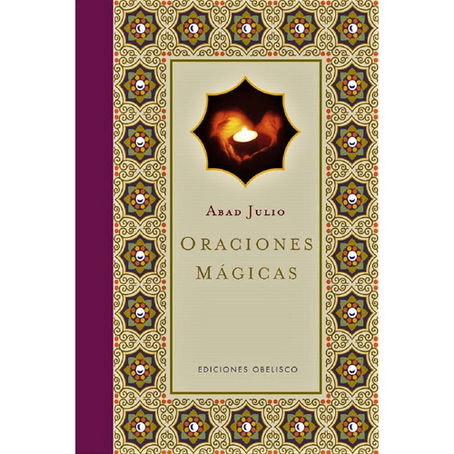 Oraciones mágicas, de Julio, Abad. Editorial Ediciones Obelisco, tapa dura en español, 2010