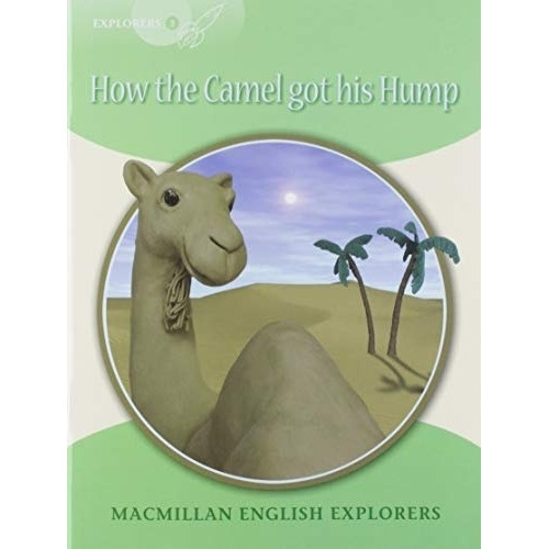 How The Camel Got His Hump Explorers - Macmillan English Explorers 3, De Kipling, Rudyard. Editorial Macmillan, Tapa Blanda En Inglés Internacional, 2019