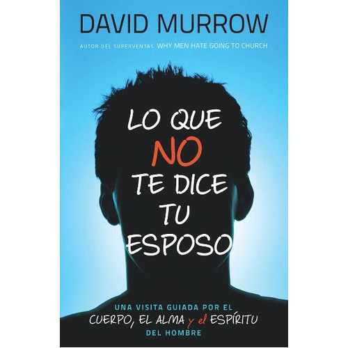 Lo Que No Te Dice Tu Esposo, De David Murrow., Vol. No Aplica. Editorial Unilit, Tapa Blanda En Español, 2014
