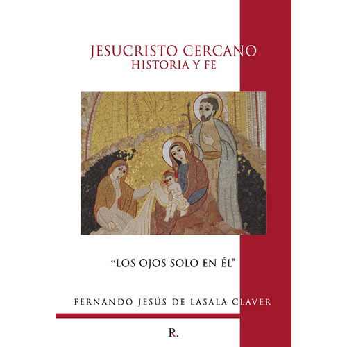 Jesucristo cercano: Historia y Fe, de de Lasala Claver, Fernando Jesús. Editorial PUNTO ROJO EDITORIAL, tapa blanda en español