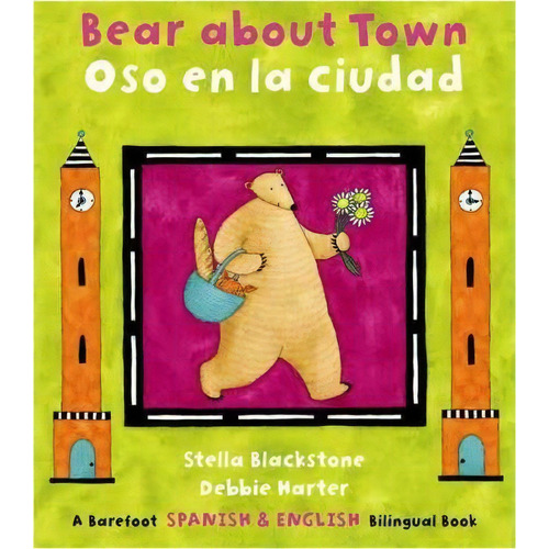 Bear About Town / Oso En La Ciudad, De Stella Blackstone. Editorial Barefoot Books Ltd, Tapa Blanda En Inglés