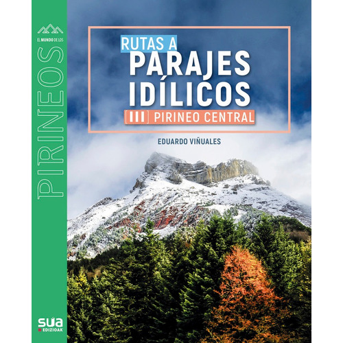 Rutas A Parajes Idilicos Pirineo Central Iii, De Viñuales Cobo,eduardo. Editorial Sua Edizioak, Tapa Blanda En Español