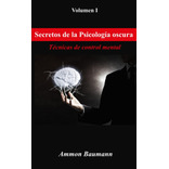 Libro: Secretos De La Psicología Oscura: Técnicas De Control