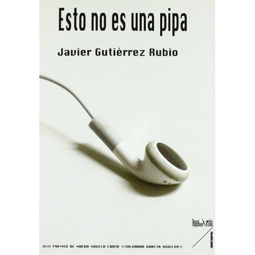 Esto No Es Una Pipa, De Javier Gutierrez Rubio., Vol. N/a. Editorial Aguaclara, Tapa Blanda En Español, 2009