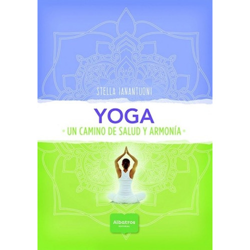 Yoga: Un Camino De Salud Y Armonía - Ianantuoni Stella