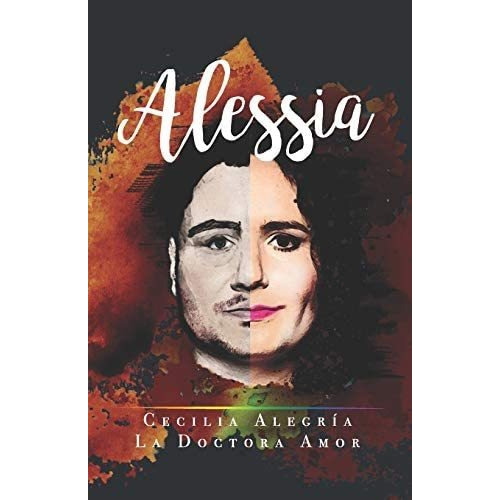Alessia: Mi Hijo Es Una Mujer Trans (spanish Edition), De Alegría, Cecilia. Editorial Independently Published, Tapa Blanda En Español