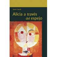 Libro. Alicia A Través Del Espejo. Lewis Carroll. Ed Maya