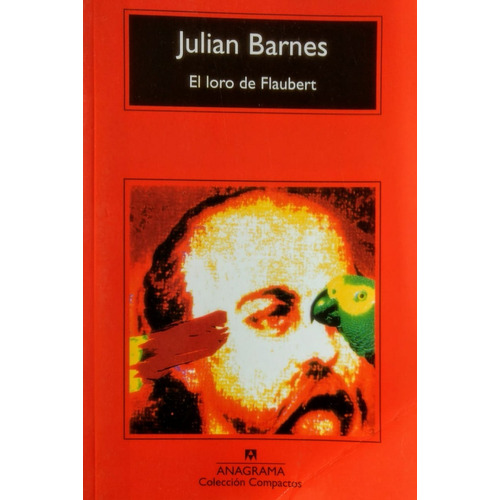El Loro De Flaubert - Julian Barnes