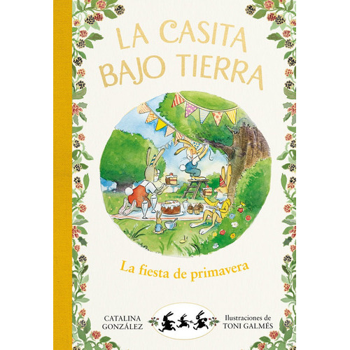 La fiesta de primavera (La casita bajo tierra 2), de Gónzalez Vilar, Catalina. Editorial B de Blok (Ediciones B), tapa dura en español