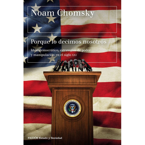 Porque Lo Decimos Nosotros, De Chomsky, Noam. Editorial Ediciones Paidós, Tapa Blanda En Español