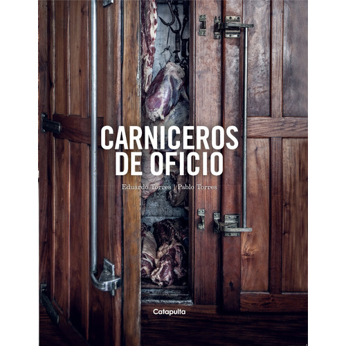 CARNICEROS DE OFICIO (CARTONE), de Torres Eduardo. Editorial Catapulta en español, 2018