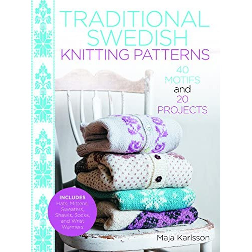 Traditional Swedish Knitting Patterns: 40 Motifs And 20 Projects For Knitters, De Karlsson, Maja. Editorial Trafalgar Square Books, Tapa Dura En Inglés