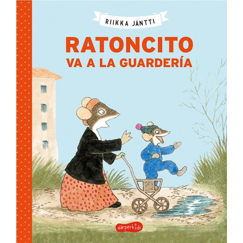 Ratoncito Va A La Guardería, De Jantti, Riikka. Editorial Harperkids, Tapa Blanda En Español, 1