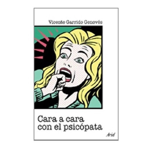 Cara A Cara Con El Psicópata: Sin Datos, De Vicente Garrido. Serie Sin Datos, Vol. 0. Editorial Ariel, Tapa Blanda, Edición Sin Datos En Español, 2004