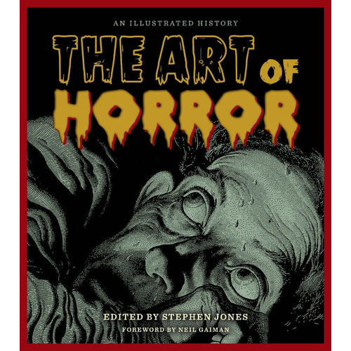 The Art Of Horror : An Illustrated History - Ingles