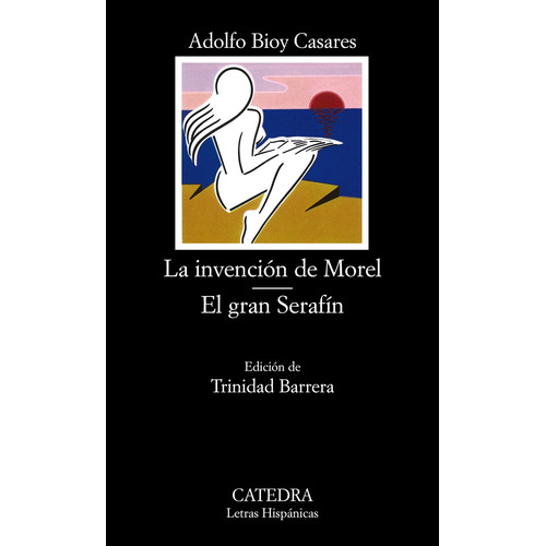 La invención de Morel; El gran Serafín, de Bioy Casares, Adolfo. Serie Letras Hispánicas Editorial Cátedra, tapa blanda en español, 2005