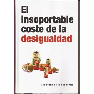 El Insoportable Coste De La Desigualdad - Libro Tapa Dura