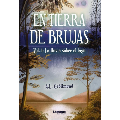 En Tierra De Brujas.vol. 1: La Lluvia Sobre El Lago, De A.l. Grölimund. Editorial Letrame, Tapa Blanda En Español, 2023