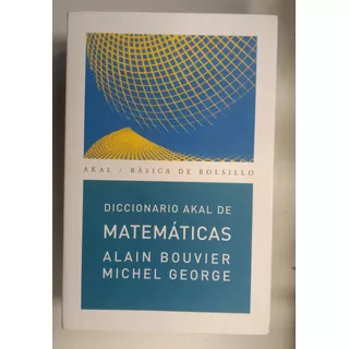 Diccionario Akal De Matematicas - A. Bouvier, M. George