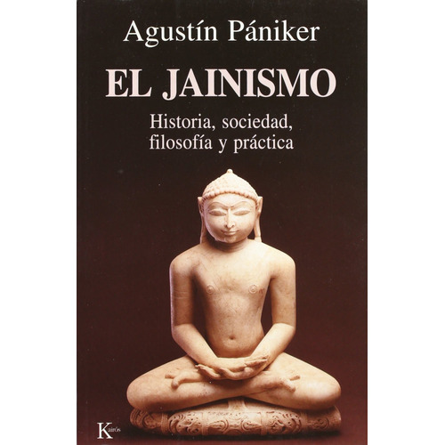 El jainismo: Historia, sociedad, filosofía y práctica, de PANIKER , AGUSTIN. Editorial Kairos, tapa blanda en español, 2022