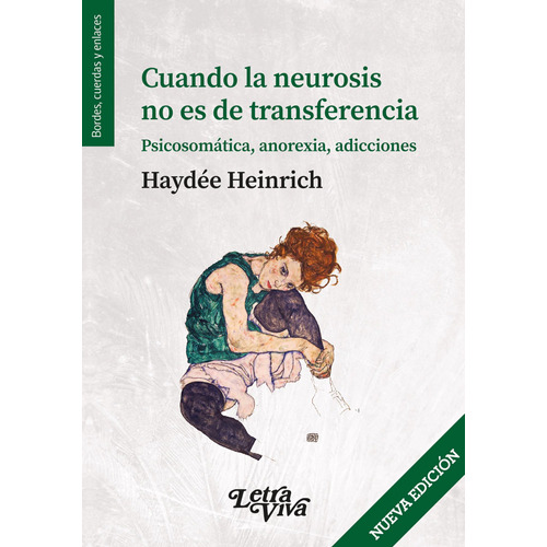 Cuando La Neurosis No Es De Transferencia.: Psicosomática, Anorexia, Adicciones, De Heinrich, Haydee., Vol. 1. Editorial Letra Viva, Tapa Blanda En Español, 2023