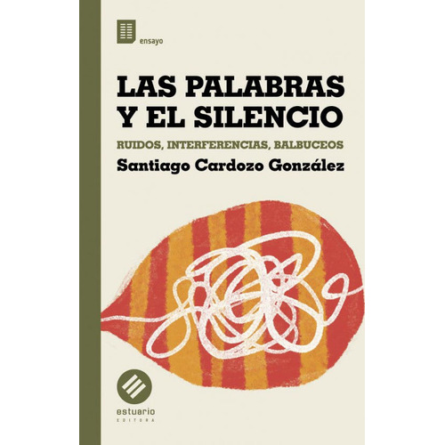 Las Palabras Y El Silencio, De Santiago Cardozo González. Editorial Estuario, Tapa Blanda En Español