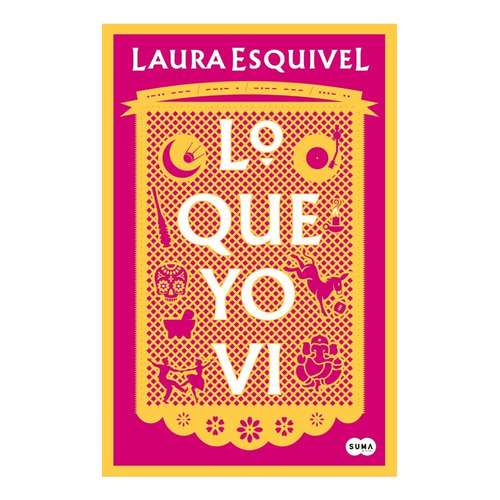 Libro Lo Que Yo Vi - Laura Esquivel - Suma De Letras