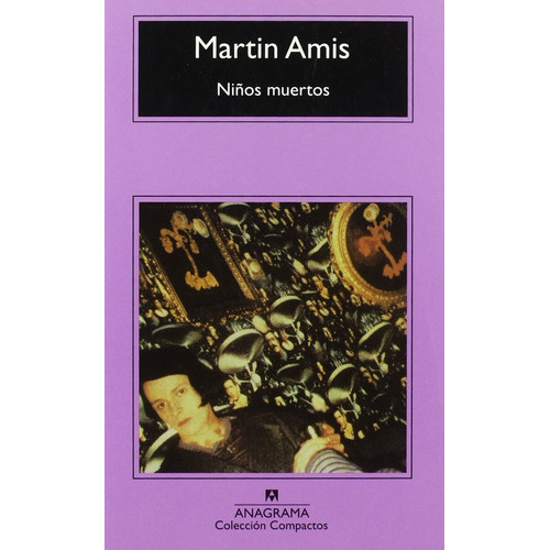 Niños Muertos: Sin Datos, De Martin Amis. Serie Sin Datos, Vol. 0. Editorial Anagrama, Tapa Blanda, Edición Sin Datos En Español, 2011