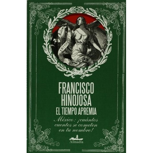 Tiempo Apremia, El. México: Cuantos Cuentos Seeten E, De Francisco Hinojosa. Editorial Almadia En Español