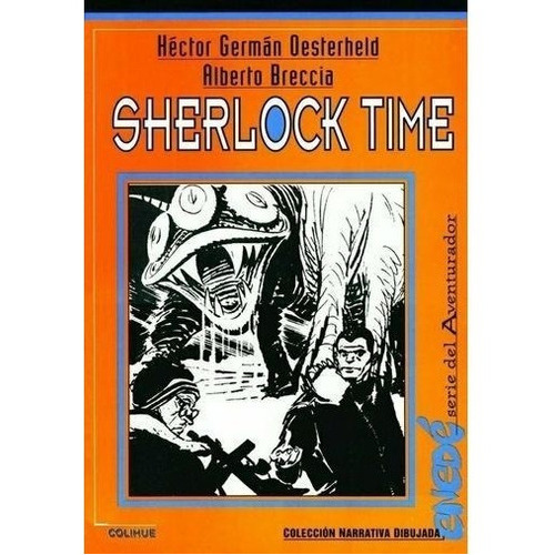 Sherlock Time, de Oesterheld - Breccia., vol. Unico. Editorial Ediciones Colihue, tapa blanda en español