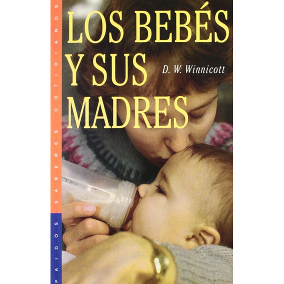 Libro Los Bebes Y Sus Madres - Donald Winnicott