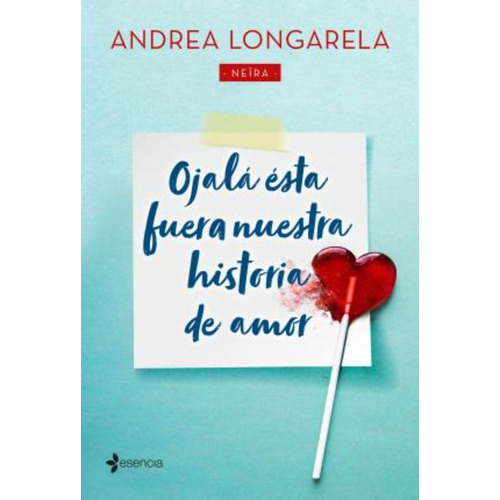 Ojalá Ésta Fuera Nuestra Historia De Amor / Andrea  Longarel