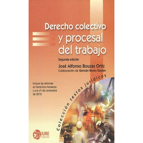 Derecho Colectivo Y Procesal Del Trabajo. Bouzas Ortiz José