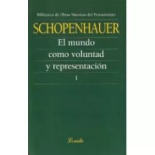 El Mundo Como Voluntad Y Representacion I - Obras Maestras Del Pensamiento, De Schopenhauer, Arthur. Editorial Losada, Tapa Blanda En Español, 2008