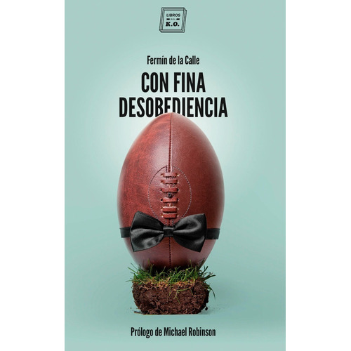 Libro Con Fina Desobediencia Rugby Fermín De La Calle